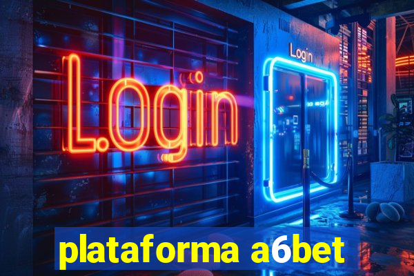 plataforma a6bet